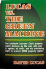 Lucas Vs the Green Machine Landmark Supreme Court Property Rights Decision by Man Who Won It Against All Odds