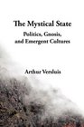 The Mystical State Politics Gnosis and Emergent Cultures
