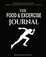 The Food and Exercise Journal Master SelfDiscipline and Reach Your Food and Fitness Goals in 100 Days