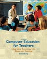 Computer Education for Teachers Integrating Technology into Classroom Teaching