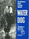 Water Dog Revolutionary Rapid Training Method