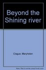 Beyond the Shining River
