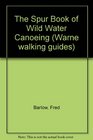The Spur Book of Wild Water Canoeing