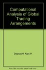 Computational Analysis of Global Trading Arrangements
