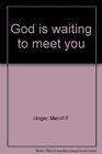 God is waiting to meet you