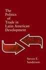 The Politics of Trade in Latin American Development