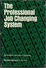 Professional Job Changing System The World's Fastest Way to Get a Better Job