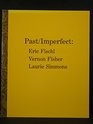 Past/imperfect Eric Fischl Vernon Fisher Laurie Simmons