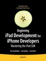 Beginning iPad Development for iPhone Developers Mastering the iPad SDK