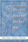 199 Ideas and Suggestions to Honor and Love Your Wife