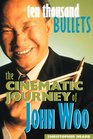 Ten Thousand Bullets The Cinematic Journey of John Woo