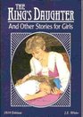 The Kings Daughter and Other Stories for Girls (AB) (Character Classics, Volume 1)