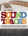 Lights Camera Soundtracks The Ultimate Guide to Popular Music in the Movies