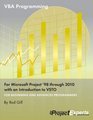 VBA Programming for Microsoft Project '98 through 2010 with an Introduction to VSTO