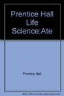 Prentice Hall Life ScienceAte