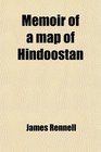 Memoir of a map of Hindoostan