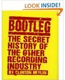 Bootleg The Secret History of the Other Recording Industry