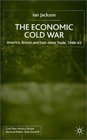 The Economic Cold War America Britain and EastWest Trade 194863