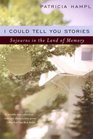 I Could Tell You Stories Sojourns in the Land of Memory