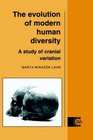 The Evolution of Modern Human Diversity  A Study of Cranial Variation