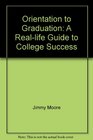 Orientation to Graduation A Reallife Guide to College Success
