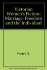 Victorian women's fiction Marriage freedom and the individual