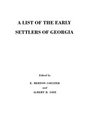 A List of the Early Settlers of Georgia