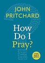 How Do I Pray A Little Book of Guidance