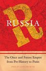 Russia The Once and Future Empire From PreHistory to Putin