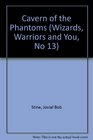 Cavern of the Phantoms (Wizards, Warriors and You, No 13)