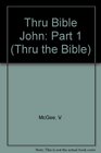 John I (Thru the Bible Commentary)