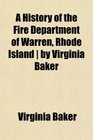 A History of the Fire Department of Warren Rhode Island  by Virginia Baker