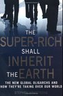 Superrich Shall Inherit the Earth