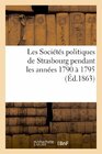 Les Socits politiques de Strasbourg pendant les annes 1790  1795