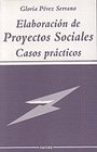Elaboracion de proyectos sociales casos practicos / Elaboration of Social Projects Practical Cases