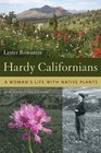 Hardy Californians A Woman's Life with Native Plants
