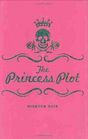 The Princess Plot (Princess, Bk 1)