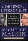 In Defense of Internment The Case for 'Racial Profiling' in World War II and the War on Terror