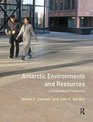 Antarctic Environments and Resources A Geographical Perspective