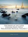 Specimens of the Later English Poets With Preliminary Notices Volume 3