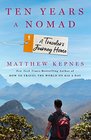 Ten Years a Nomad A Traveler's Journey Home