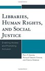 Libraries Human Rights and Social Justice Enabling Access and Promoting Inclusion