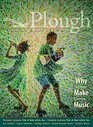 Plough Quarterly No 31  Why We Make Music