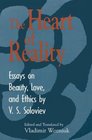 The Heart of Reality Essays on Beauty Love and Ethics