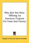 Why Quit Our Own Offering An American Program For Farm And Factory