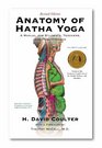 Anatomy of Hatha Yoga A Manual for Students Teachers and Practitioners