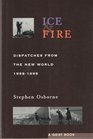 Ice and Fire Dispatches from the New World 19881998