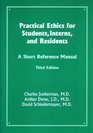 Practical Ethics for Students Interns and Residents 3rd Edition