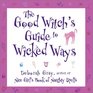 The Good Witch's Guide to Wicked Ways