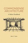 Commonsense Architecture A Shelter Handbook
